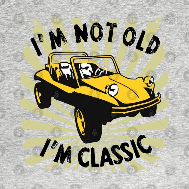 I'm Not Old I'm Classic Funny Car Graphic - Buggy by Pannolinno